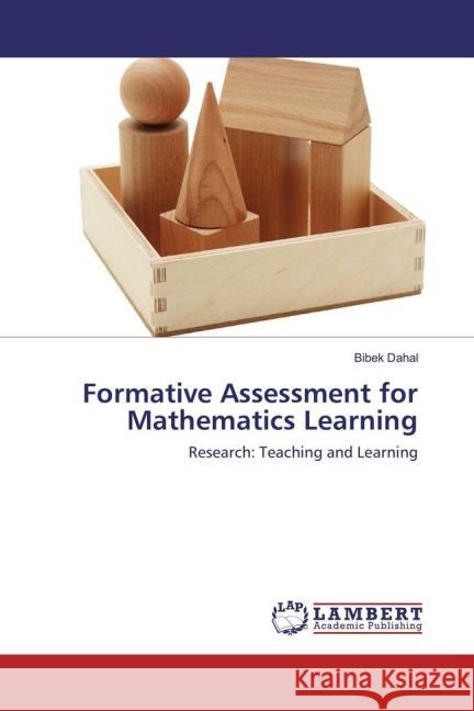 Formative Assessment for Mathematics Learning : Research: Teaching and Learning Dahal, Bibek 9783330087019 LAP Lambert Academic Publishing - książka