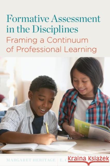 Formative Assessment in the Disciplines: Framing a Continuum of Professional Learning Margaret Heritage E. Caroline Wylie 9781682534663 Harvard Education PR - książka