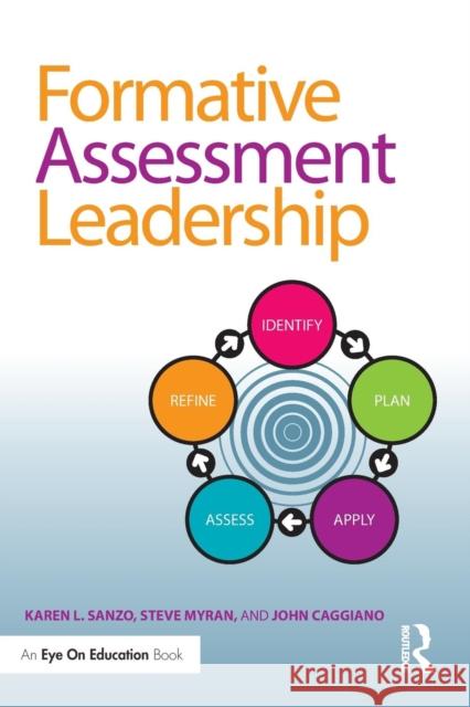 Formative Assessment Leadership: Identify, Plan, Apply, Assess, Refine Karen L. Sanzo Steve Myran John Caggiano 9780415744669 Routledge - książka