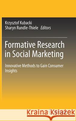 Formative Research in Social Marketing: Innovative Methods to Gain Consumer Insights Kubacki, Krzysztof 9789811018275 Springer - książka