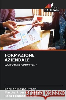 Formazione Aziendale Carmen Rosas-Prado, Martha Rivera-Alcántara, Rosa Fernández-Diaz 9786204150215 Edizioni Sapienza - książka