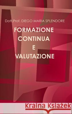 Formazione Continua E Valutazione Prof Diego Maria Splendore 9781471017674 Lulu.com - książka