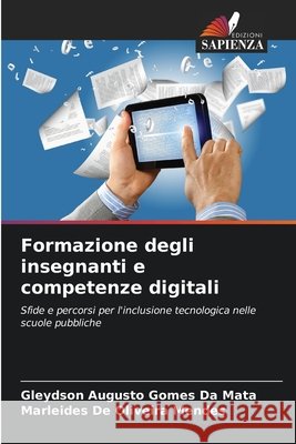 Formazione degli insegnanti e competenze digitali da Mata, Gleydson Augusto Gomes, Mendes, Marleides De Oliveira 9786209528163 Edizioni Sapienza - książka