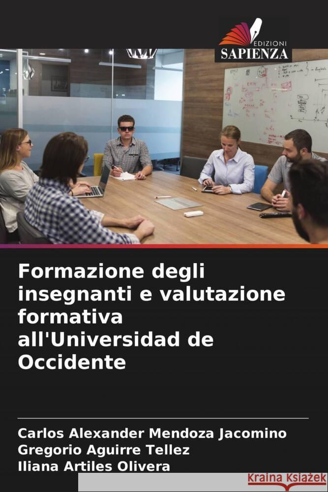 Formazione degli insegnanti e valutazione formativa all'Universidad de Occidente Carlos Alexander Mendoz Gregorio Aguirr Iliana Artile 9786206918806 Edizioni Sapienza - książka