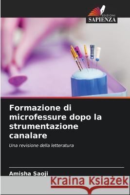 Formazione di microfessure dopo la strumentazione canalare Saoji, Amisha 9786202452328 Edizioni Sapienza - książka