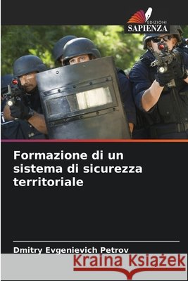Formazione di un sistema di sicurezza territoriale Petrov, Dmitry Evgenievich 9786209724947 Edizioni Sapienza - książka