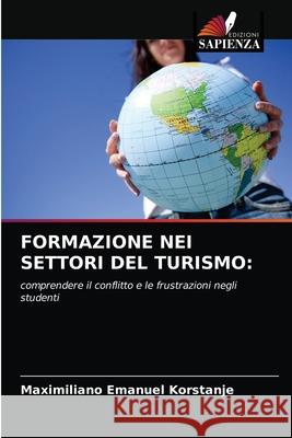 Formazione Nei Settori del Turismo Maximiliano Emanuel Korstanje 9786203320862 Edizioni Sapienza - książka