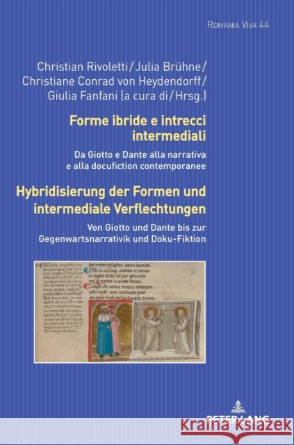Forme Ibride E Intrecci Intermediali / Hybridisierung Der Formen Und Intermediale Verflechtungen: Da Giotto E Dante Alla Narrativa E Alla Docufiction Uta Felten Giulia Fanfani Christian Rivoletti 9783631858479 Peter Lang Gmbh, Internationaler Verlag Der W - książka