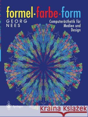 Formel, Farbe, Form: Computerästhetik Für Medien Und Design Nees, Georg 9783642633850 Springer - książka