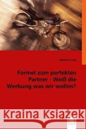 Formel zum perfekten Partner - Weiß die Werbung was wir wollen? Lang, Sebastian 9783639023695 VDM Verlag Dr. Müller - książka