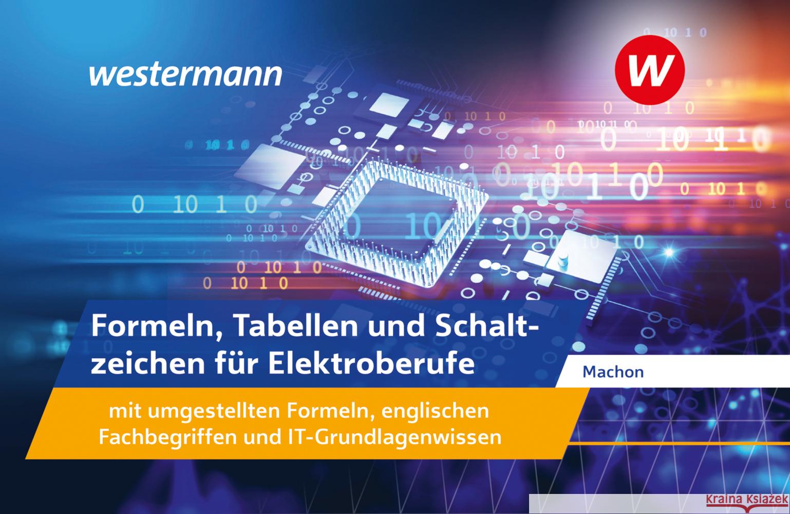 Formeln, Tabellen und Schaltzeichen für Elektroberufe mit umgestellten Formeln, englischen Fachbegriffen und IT-Grundlagenwissen Machon, Wolf 9783427231325 Bildungsverlag EINS - książka