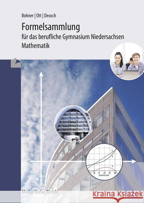 Formelsammlung für das berufliche Gymnasium Niedersachsen - Mathematik : Wirtschaft und Verwaltung - Gesundheit und Soziales Ott, Roland; Bohner, Kurt; Deusch, Ronald 9783812016957 Merkur - książka