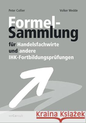 Formelsammlung für Handelsfachwirte und andere IHK-Fortbildungsprüfungen Collier, Peter, Wedde, Volker, Hitter, Norbert 9783948633394 weConsult - książka