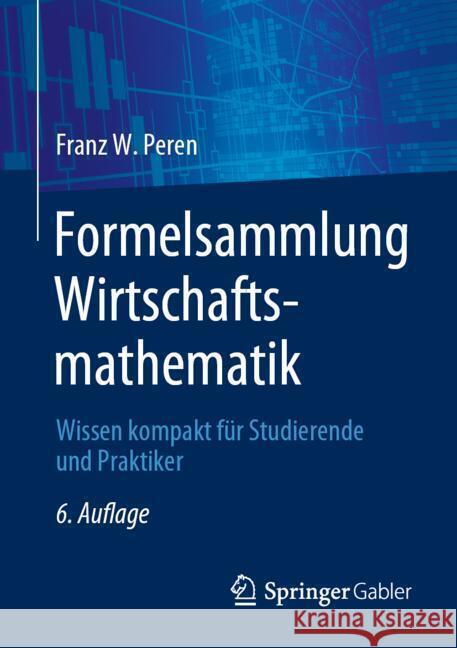 Formelsammlung Wirtschaftsmathematik: Wissen Kompakt F?r Studierende Und Praktiker Franz W. Peren 9783662688663 Springer Gabler - książka