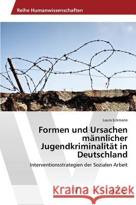 Formen und Ursachen männlicher Jugendkriminalität in Deutschland Eckmann Laura 9783639786743 AV Akademikerverlag - książka