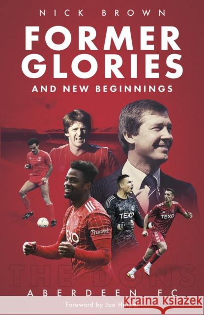 Former Glories and New Beginnings: Aberdeen FC, 2022-23 Nick Brown 9781801505116 Pitch Publishing Ltd - książka