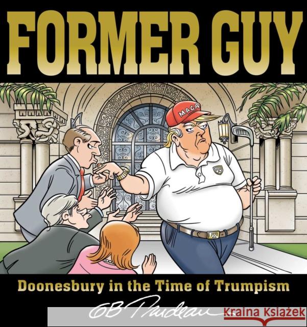 Former Guy: Doonesbury in the Time of Trumpism G. B. Trudeau 9781524875589 ANDREWS MCMEEL PB - książka