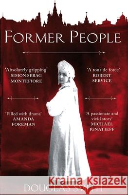 Former People: The Destruction of the Russian Aristocracy Douglas Smith 9780330520294  - książka