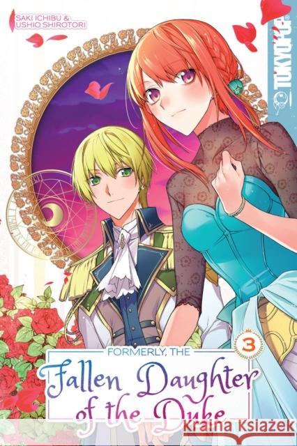 Formerly, the Fallen Daughter of the Duke, Volume 3 Saki Ichibu 9781427872555 Tokyopop Press Inc - książka