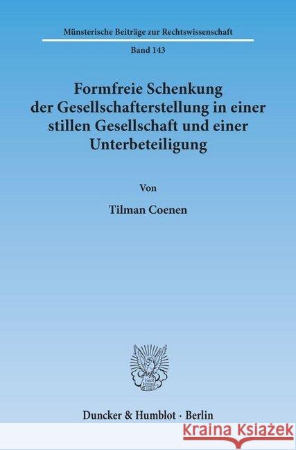 Formfreie Schenkung der Gesellschafterstellung in einer stillen Gesellschaft und einer Unterbeteiligung. Coenen, Tilman 9783428109418 Duncker & Humblot - książka