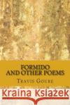 Formido and Other Poems Travis Emerson Goure 9780615916347 Travisgoure