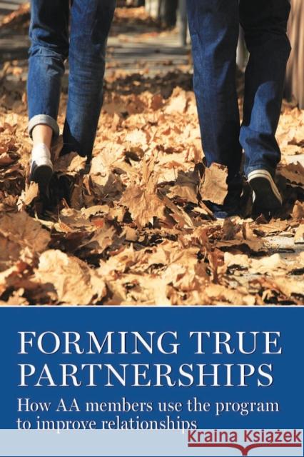 Forming True Partnerships: How AA Members Use the Program to Improve Relationships Aa Grapevine 9781938413506 AA Grapevine - książka