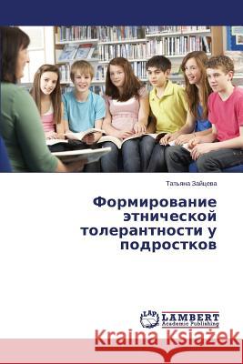 Formirovanie Etnicheskoy Tolerantnosti U Podrostkov Zaytseva Tat'yana 9783659566448 LAP Lambert Academic Publishing - książka
