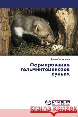 Formirovanie Gel'mintotsenozov Kun'ikh Anisimova Elena 9783659441059 LAP Lambert Academic Publishing - książka