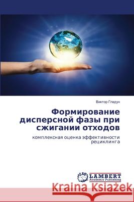 Formirowanie dispersnoj fazy pri szhiganii othodow Gladun, Viktor 9786207842452 LAP Lambert Academic Publishing - książka