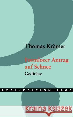 Formloser Antrag auf Schnee Krämer, Thomas 9783865201249 Lyrikedition 2 - książka