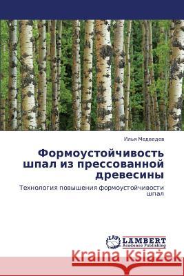 Formoustoychivost' Shpal Iz Pressovannoy Drevesiny Medvedev Il'ya 9783843325059 LAP Lambert Academic Publishing - książka