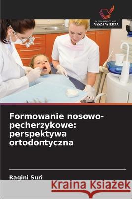 Formowanie nosowo-pecherzykowe: perspektywa ortodontyczna Suri, Ragini 9786208495343 Wydawnictwo Nasza Wiedza - książka