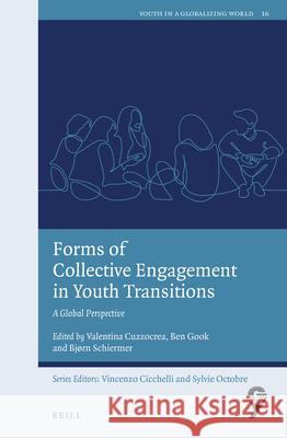 Forms of Collective Engagement in Youth Transitions: A Global Perspective Valentina Cuzzocrea Ben Gook Bj 9789004397941 Brill - książka