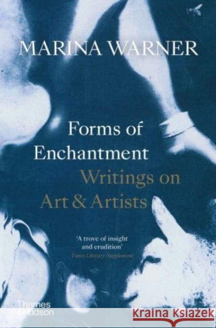 Forms of Enchantment: Writings on Art & Artists Marina Warner 9780500295960 Thames & Hudson Ltd - książka