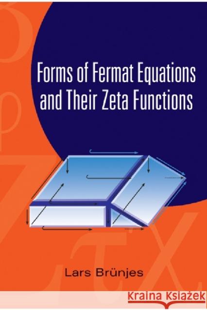 Forms of Fermat Equations and Their Zeta Functions Brunjes, Lars 9789812560391 World Scientific Publishing Co Pte Ltd - książka