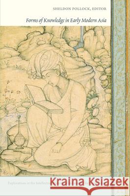 Forms of Knowledge in Early Modern Asia: Explorations in the Intellectual History of India and Tibet, 1500-1800 Pollock, Sheldon 9780822349044  - książka