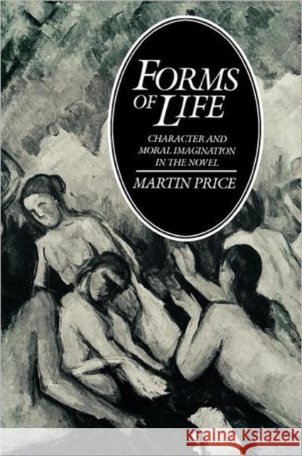 Forms of Life: Character and Moral Imagination in the Novel Price, Martin 9780300180206 Yale University Press - książka