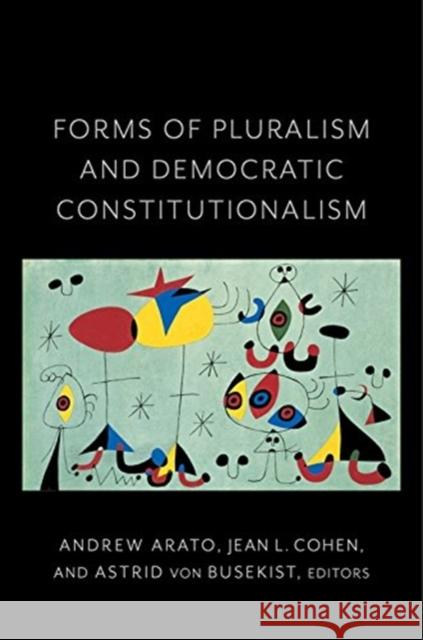 Forms of Pluralism and Democratic Constitutionalism Jean Cohen Andrew Arato Astrid Vo 9780231187022 Columbia University Press - książka