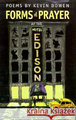 Forms of Prayer at the Hotel Edison: Poems by Kevin Bowen Kevin Bowen 9781880684559 Curbstone Press - książka