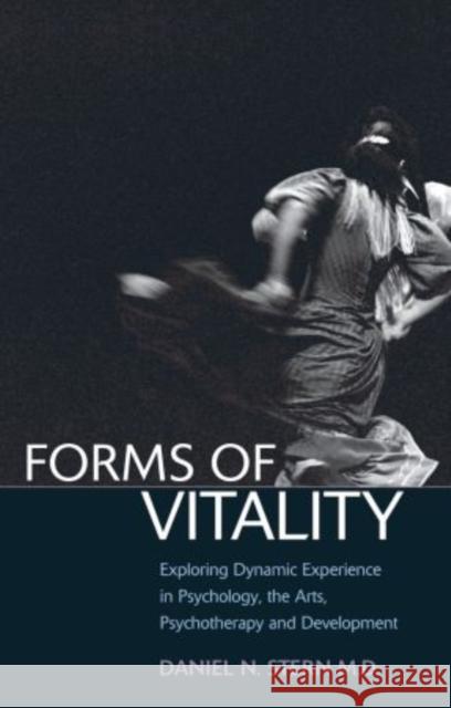 Forms of Vitality: Exploring Dynamic Experience in Psychology and the Arts Stern, Daniel N. 9780199586066 Oxford University Press, USA - książka