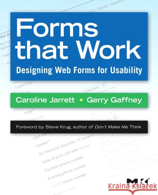 Forms That Work: Designing Web Forms for Usability Jarrett, Caroline 9781558607101 ELSEVIER SCIENCE & TECHNOLOGY - książka