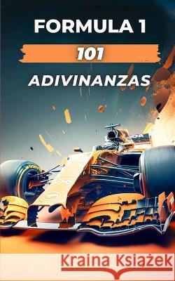 Formula 1 - 101 Adivinanzas: Libro Formula 1 VC Brothers   9798385738434 Independently Published - książka
