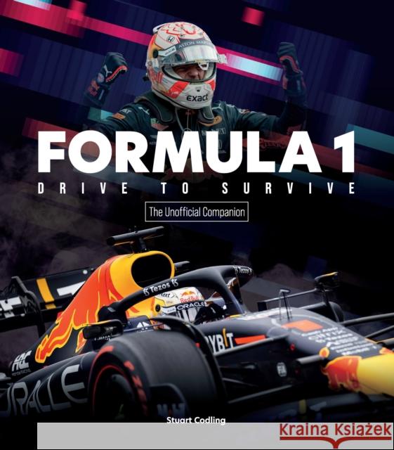 Formula 1 Drive to Survive The Unofficial Companion: The Stars, Strategy, Technology, and History of F1 Stuart Codling 9780760380673 Motorbooks International - książka