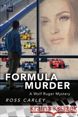 Formula Murder: A Wolf Ruger Mystery Ross Carley 9780692847244 Formula Murder - książka