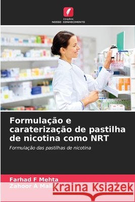 Formula??o e carateriza??o de pastilha de nicotina como NRT Farhad F. Mehta Zahoor A. Malik 9786209408083 Edicoes Nosso Conhecimento - książka