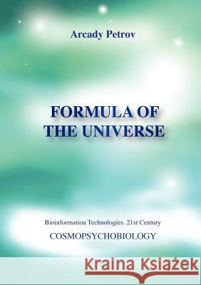 Formula of the Universe (Cosmopsychobiology) Arcady Petrov 9783943110449 Jelezky Publishing Ug - książka