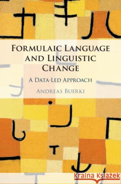 Formulaic Language and Linguistic Change: A Data-Led Approach Andreas Buerki 9781108477468 Cambridge University Press - książka