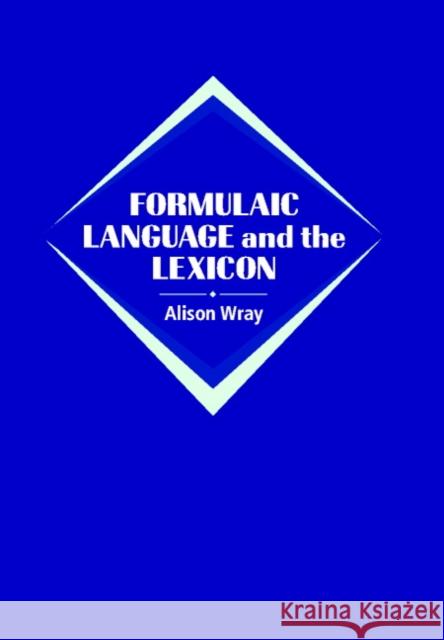 Formulaic Language and the Lexicon Alison Wray 9780521773096 Cambridge University Press - książka