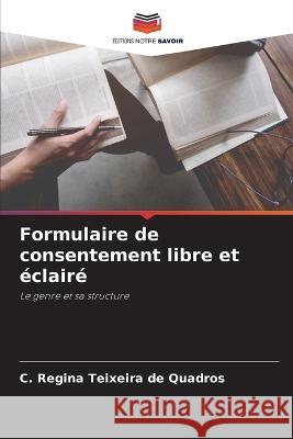 Formulaire de consentement libre et eclaire C Regina Teixeira de Quadros   9786206124382 Editions Notre Savoir - książka