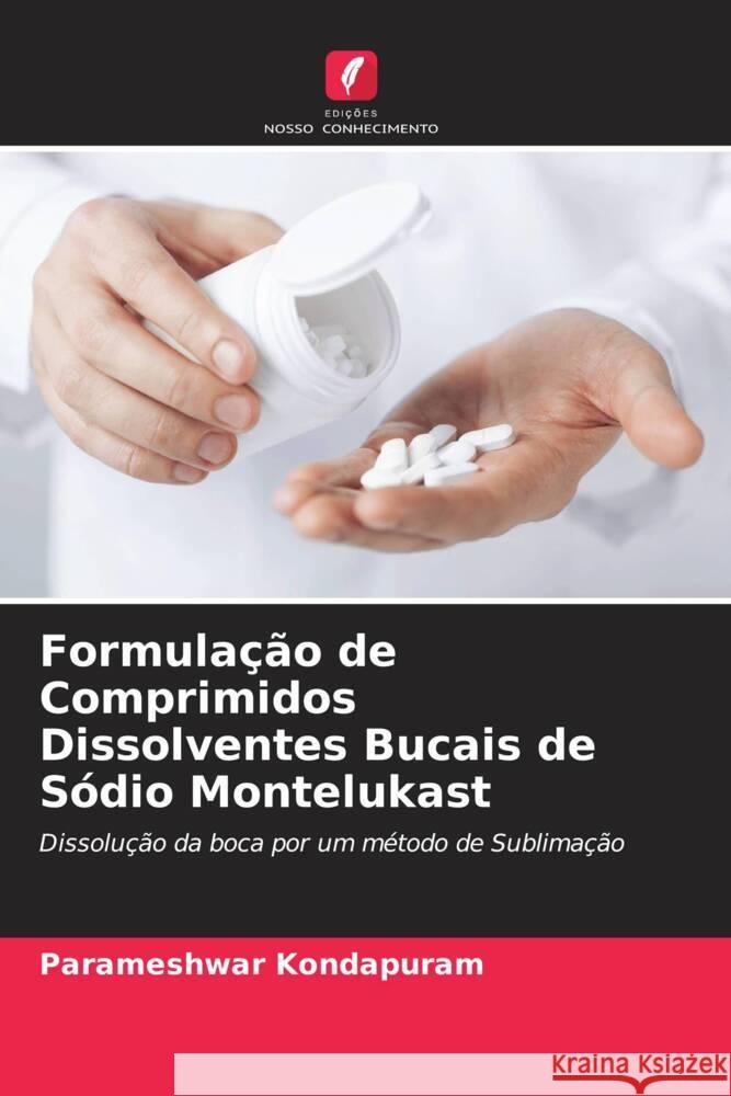 Formulação de Comprimidos Dissolventes Bucais de Sódio Montelukast Kondapuram, Parameshwar 9786205433034 Edições Nosso Conhecimento - książka